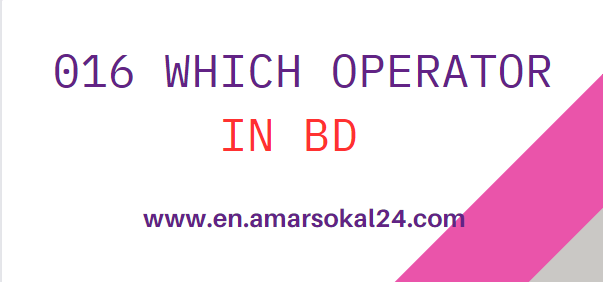 016 which operator in bd